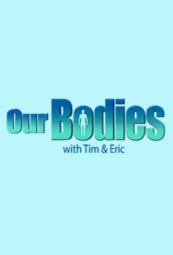 Our Bodies with Tim & Eric